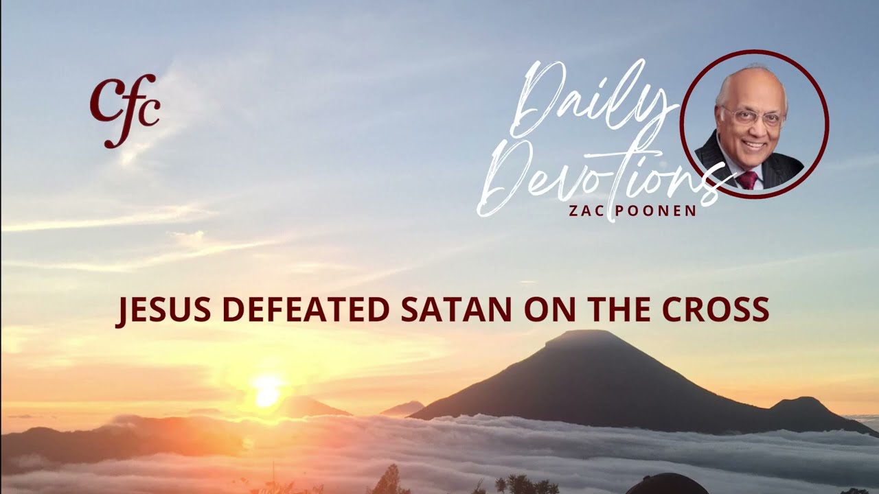 May 3 | Daily Devotion | Jesus Defeated Satan On The Cross | Zac Poonen