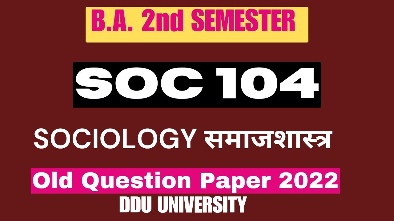 SOC 104 B.A. 2nd SEMESTER SOCIOLOGY समाजशास्त्र OLD QUESTION 2022 DDU UNIVERSITY