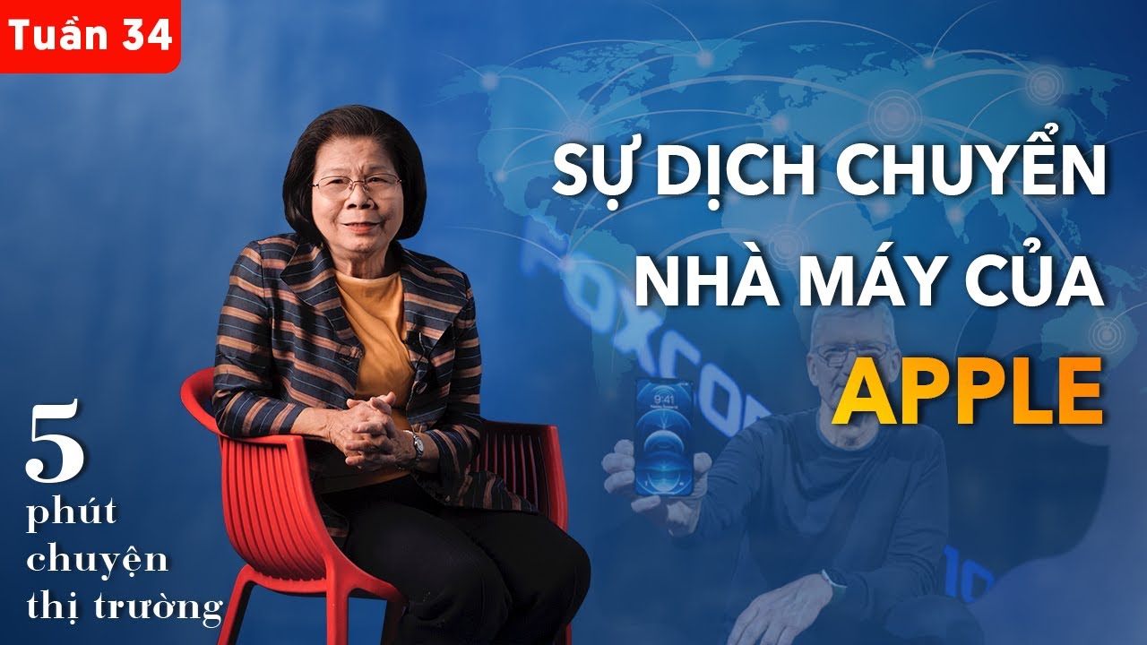Apple có dịch chuyển nhà máy sản xuất ra khỏi Trung Quốc không?| 5 phút Chuyện Thị Trường | Tuần #34