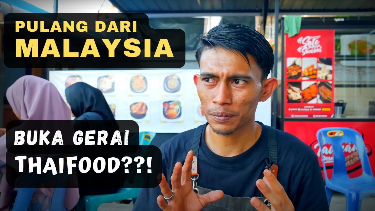4 Tahun Kerja di Malaysia Sekarang Buka Thaifood?!