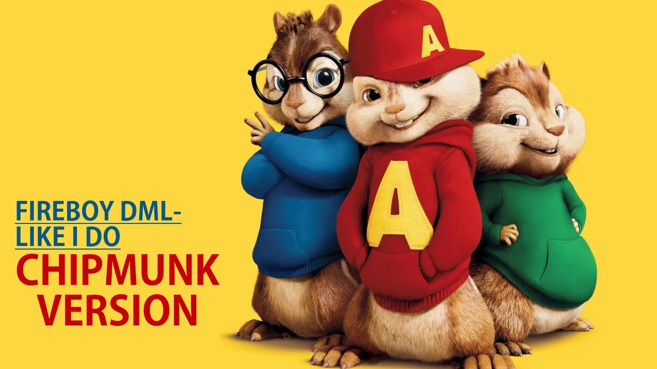 Fireboy DML- Like I Do (Chipmunk Version)