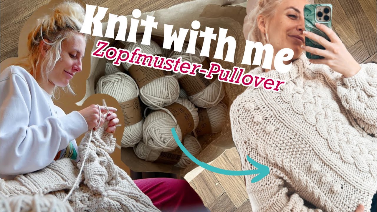 KNIT WITH ME! Ich stricke mit euch meinen allerersten 🍂 chunky Zopfmuster-Pullover🍂