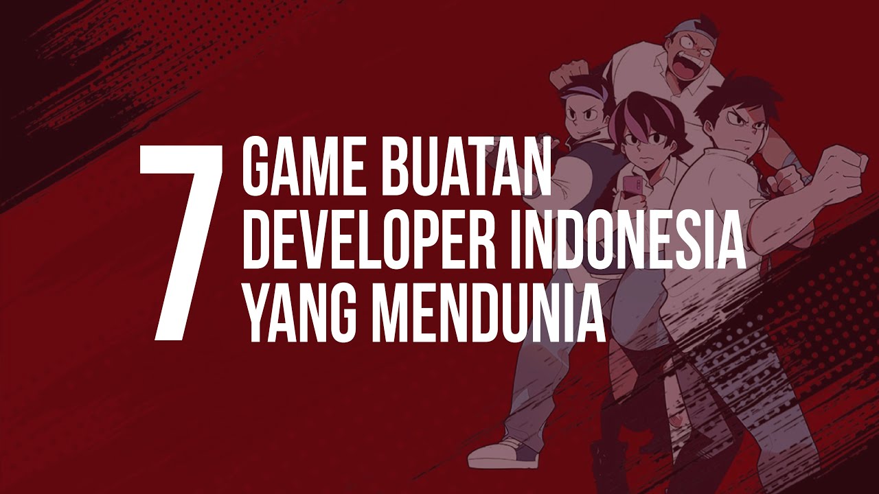 [Special Episode] 7 Game Buatan Developer Indonesia Yang Mendunia