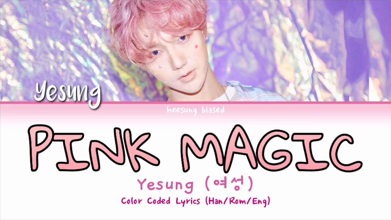 YESUNG 예성 'Pink Magic' Color Coded Lyrics [Han/Rom/Eng]