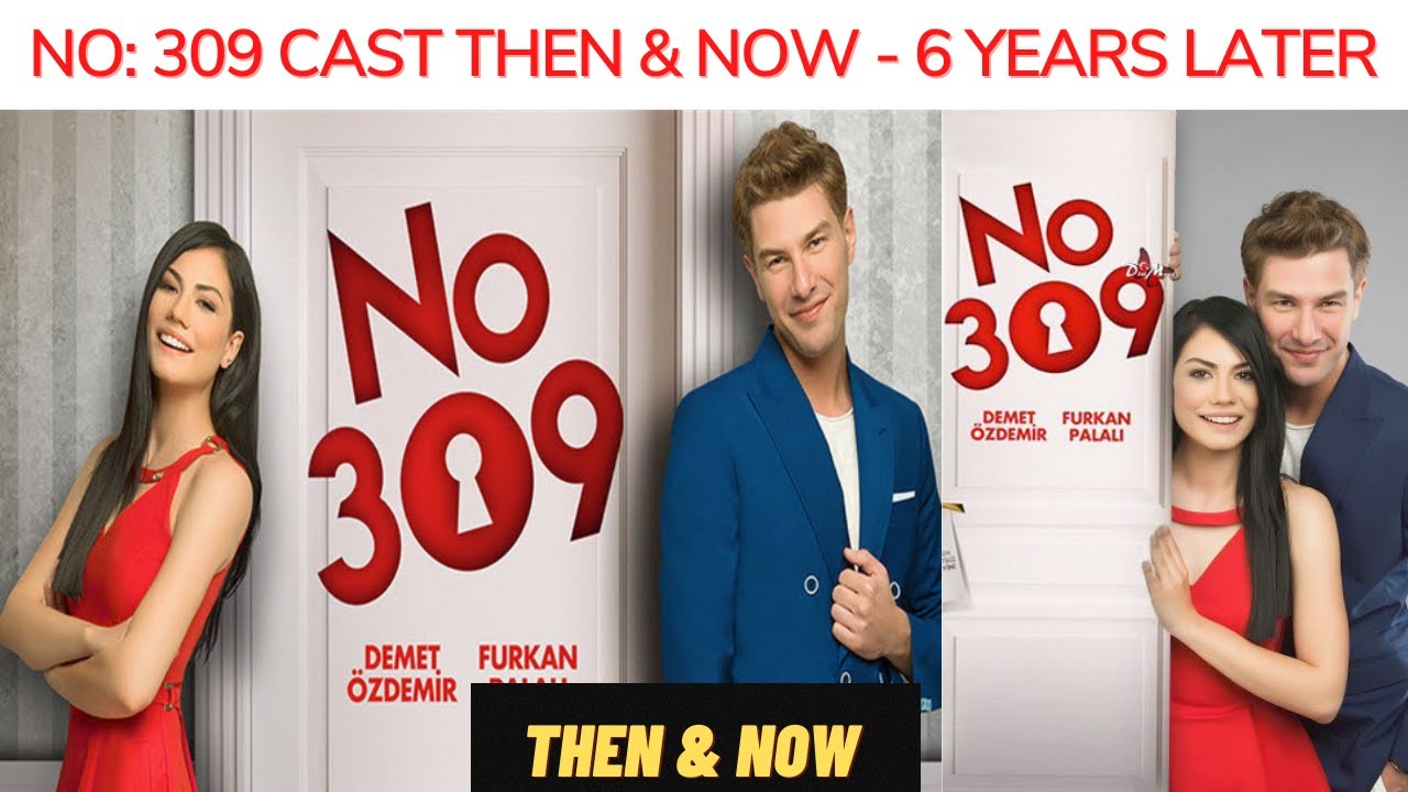 No. 309 Cast Then & Now I Turkish TV Series I Turkish Actors I Demet &Ouml;zdemir I Furkan Palalı