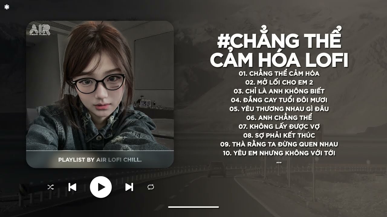 Chẳng Thể Cảm Hóa Lofi - Kể Từ Ngày Đổ Vỡ Anh Vội Xóa Hết Đi Mộng Mơ - Nhạc Chill TikTok 2025