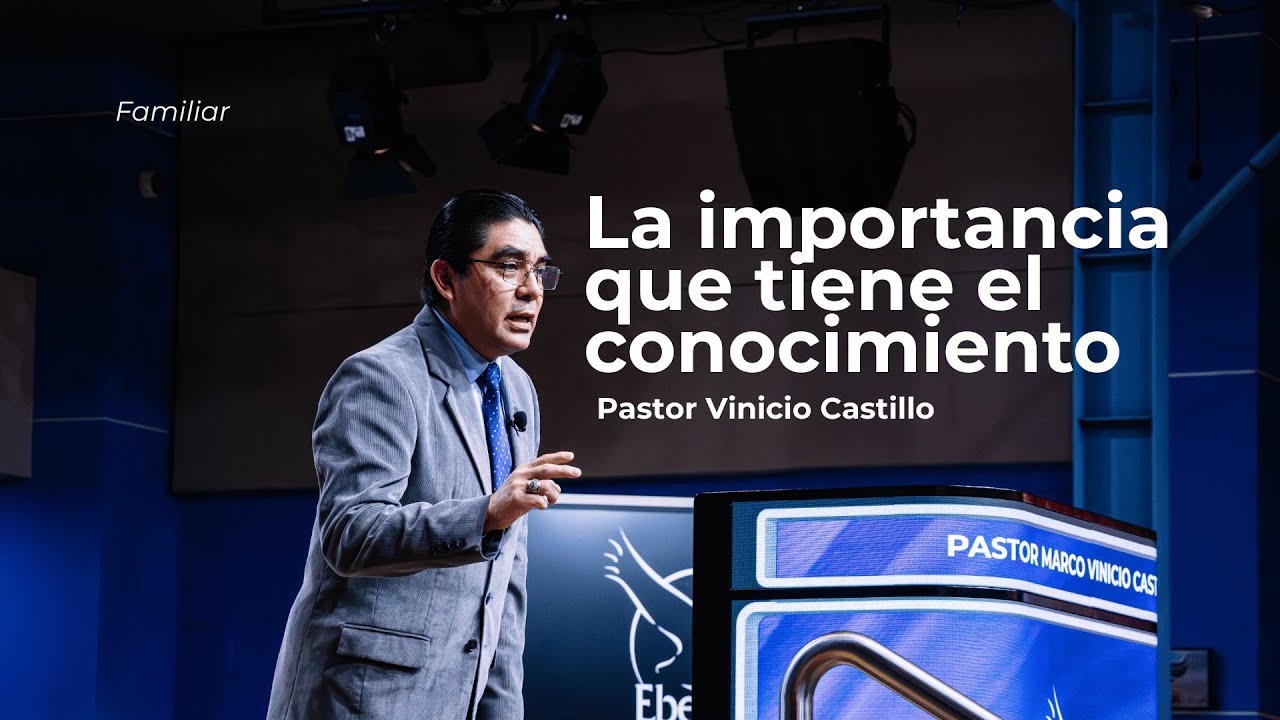 La importancia que tiene el conocimiento | pastor Marco Vinicio Castillo | Servicio Devocional