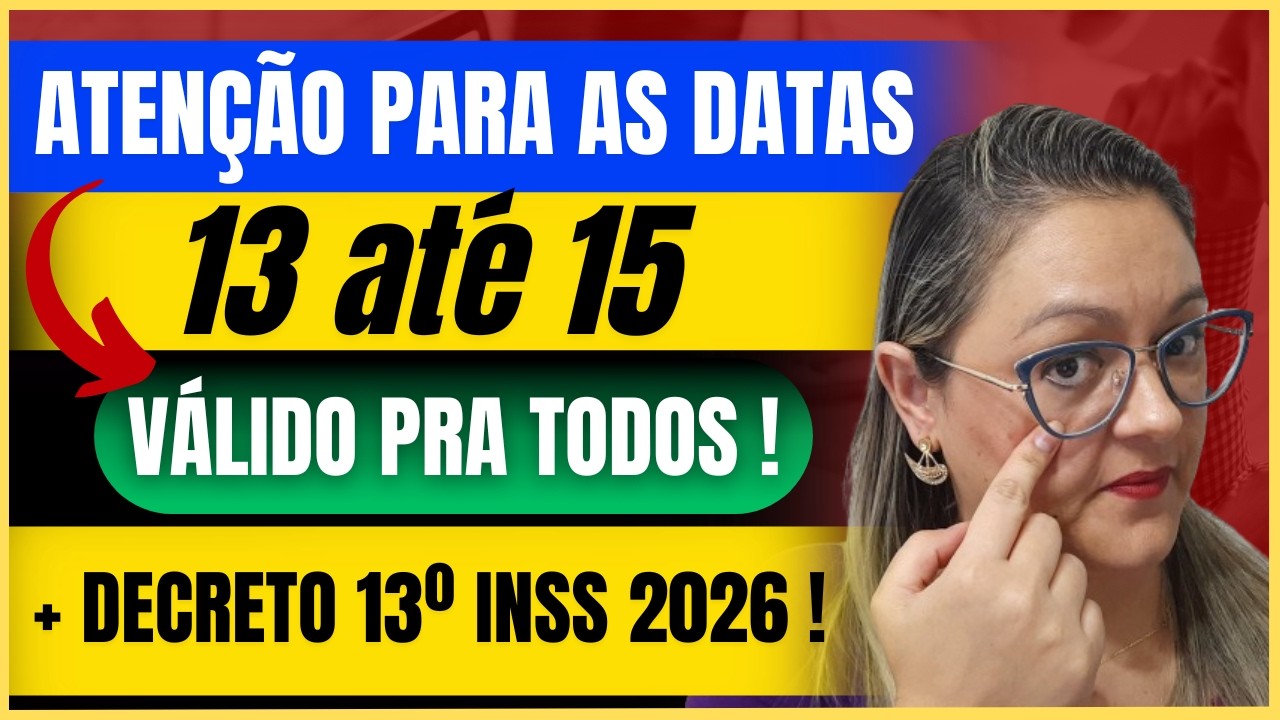 🔴 ATENÇÃO PARA AS DATAS DO DIA 13 até 15 ! - VÁLIDO PRA TODOS ! + DECRETO 13º INSS 2026 !