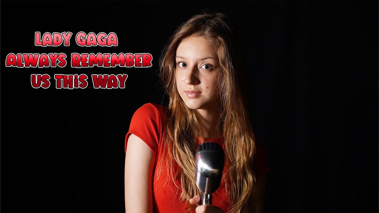 Lady Gaga - Always Remember Us This Way (cover by Sofy)
