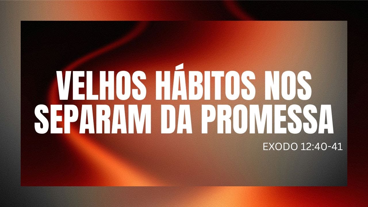 Velhos hábitos nos separam da promeselhos hábitos nos separam da promessa|Dc. Fillipe Soares