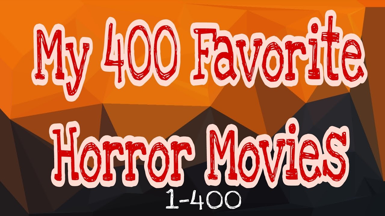 My 400 Favorite Horror Movies 