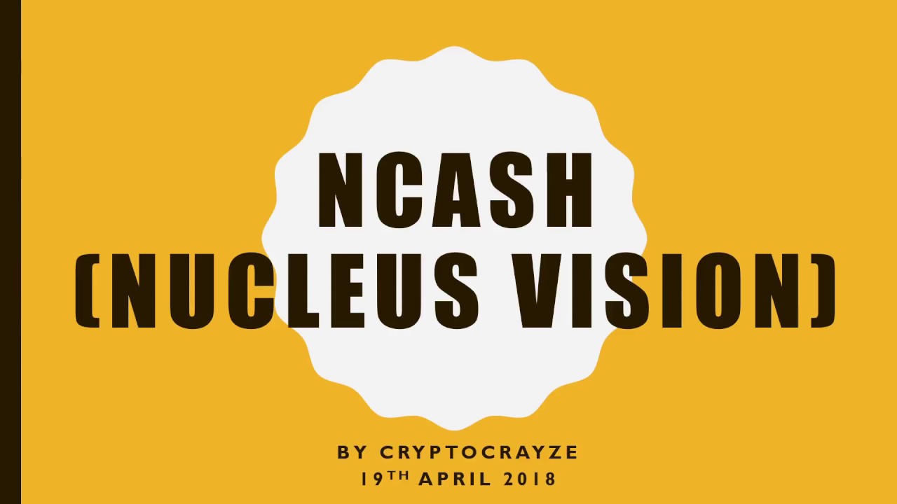 NCASH (Nucleus Vision Coin) - April 2018