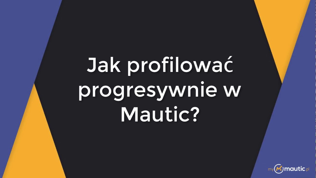 Progresywne profilowanie w Mautic  - dynamiczne formularze!