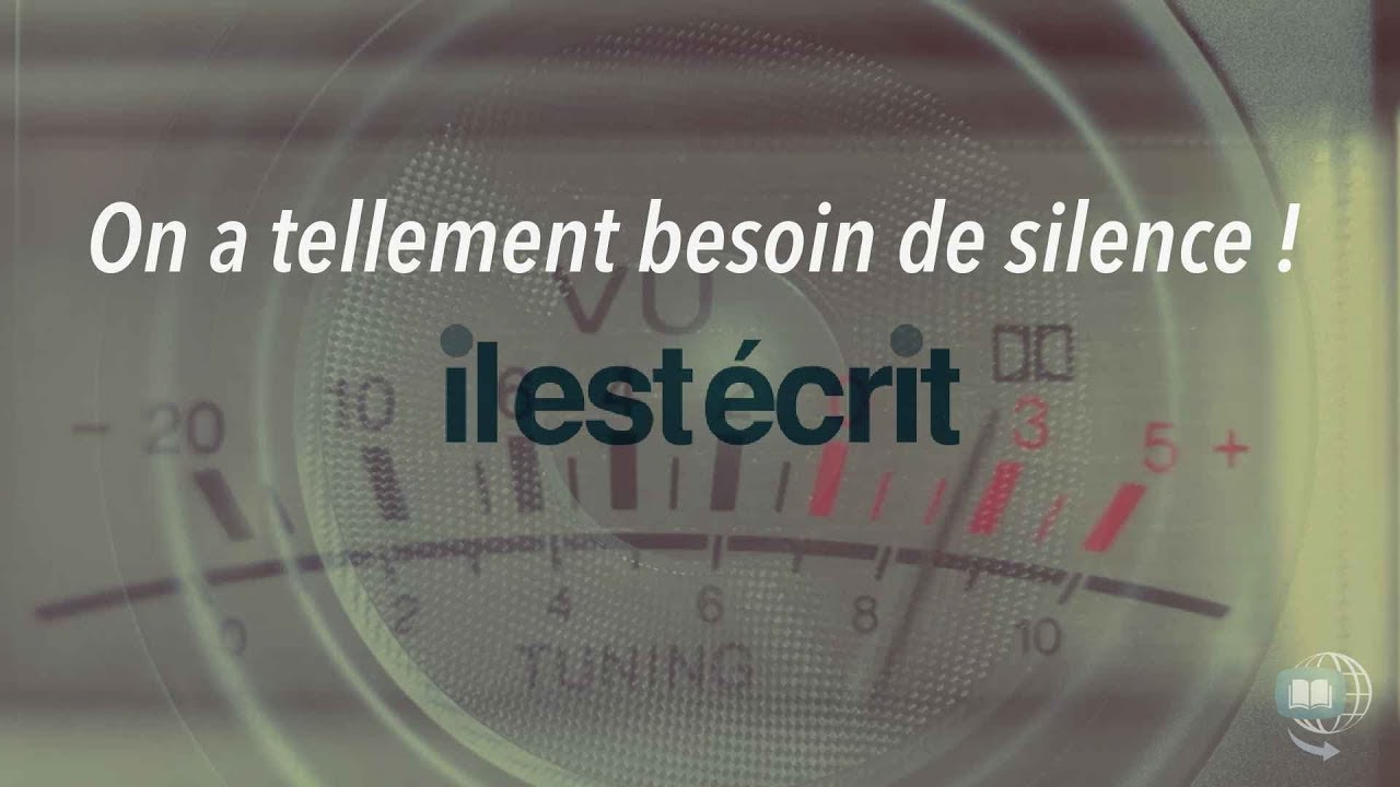 On a tellement besoin de silence ! - Il Est Écrit