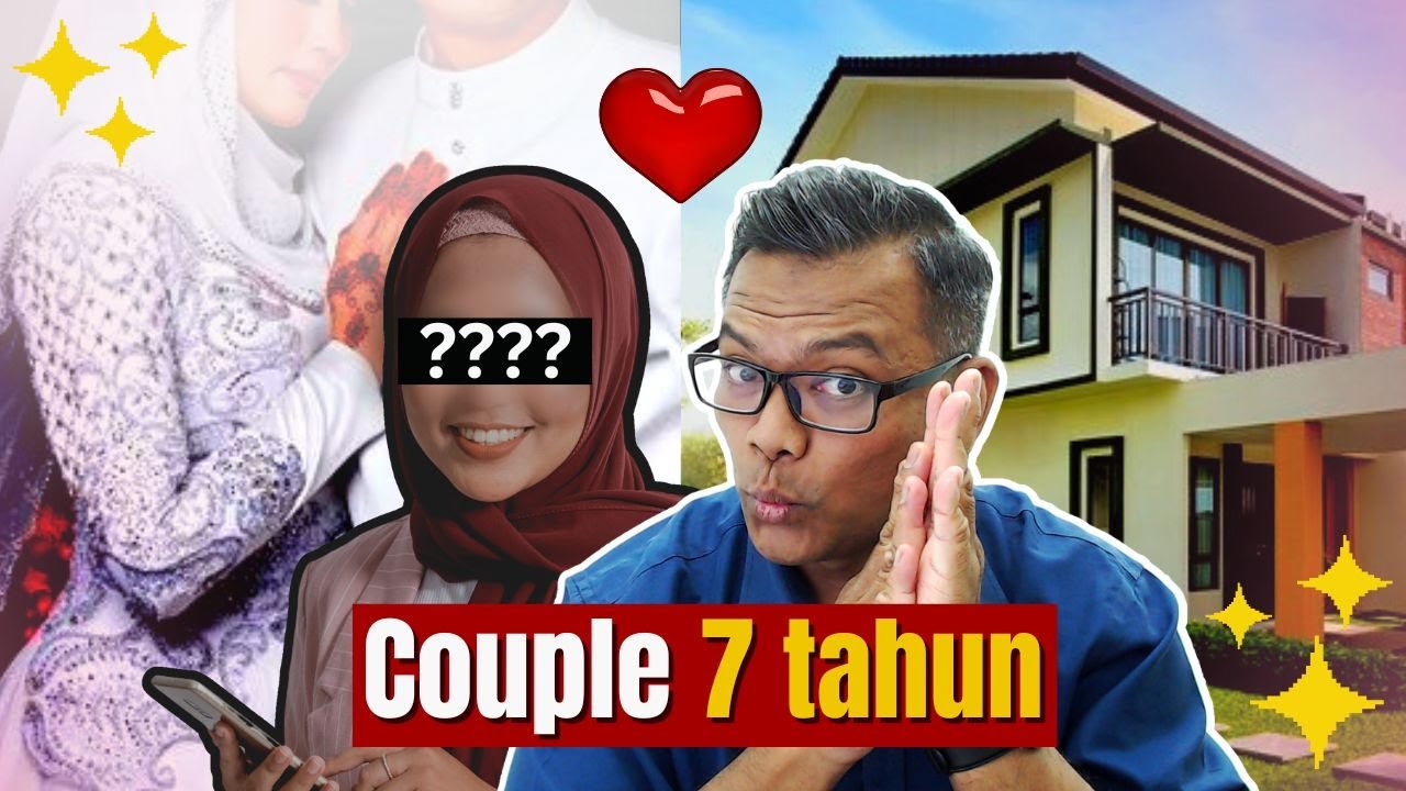 Bercinta 7 tahun tapi tak kahwin lagi? [Kehidupan] Beli rumah dulu?