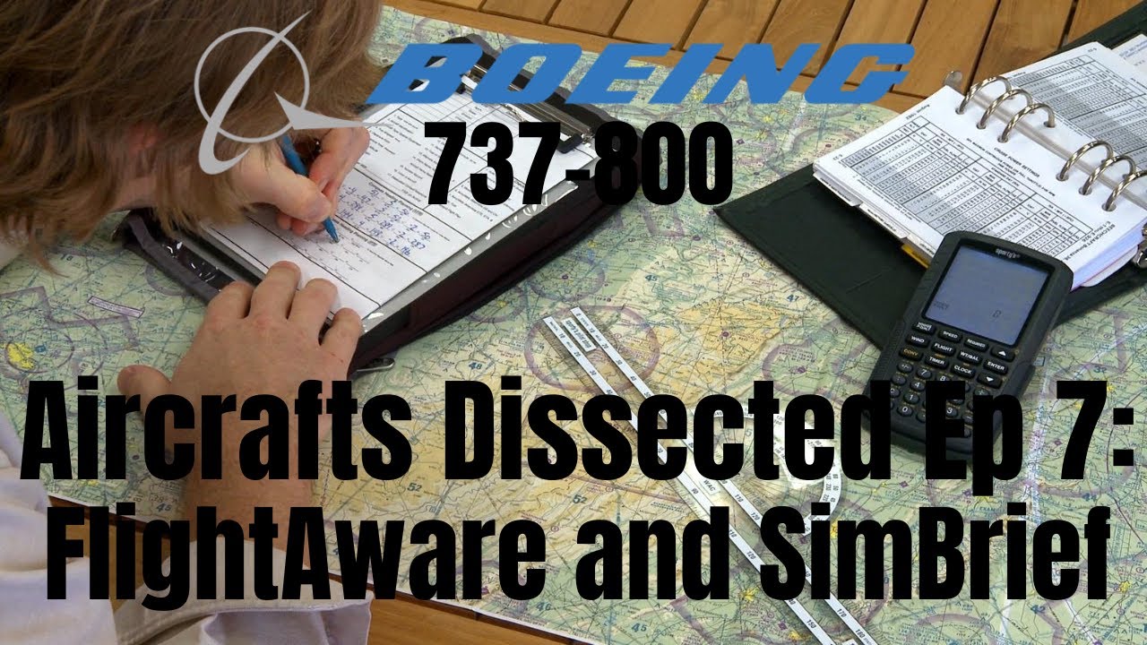Aircrafts Dissected Ep 7: FlightAware and SimBrief PlanningIZibo 737IX-Plane 11 Detailed Tutorial