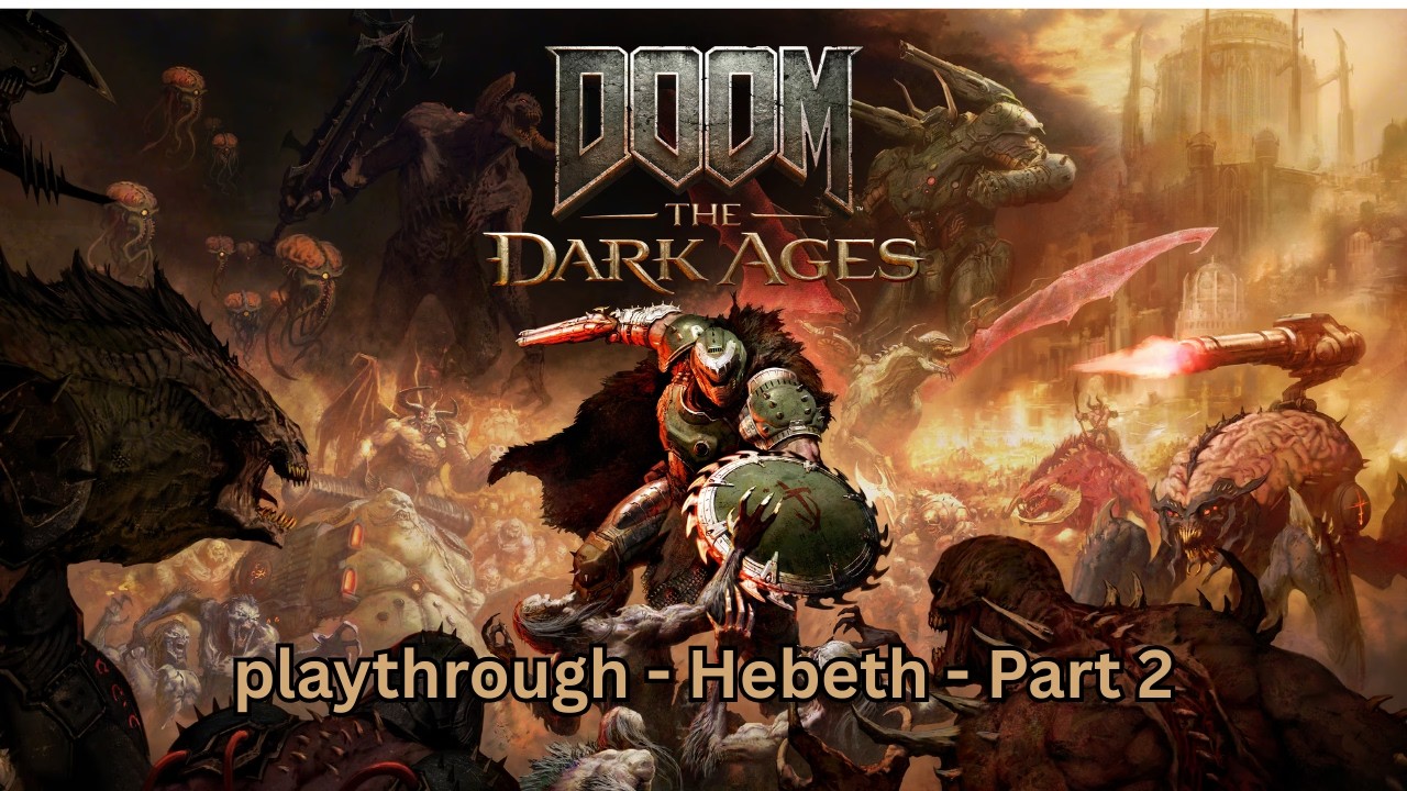 DOOM The Dark Ages - Hebeth - Part 2