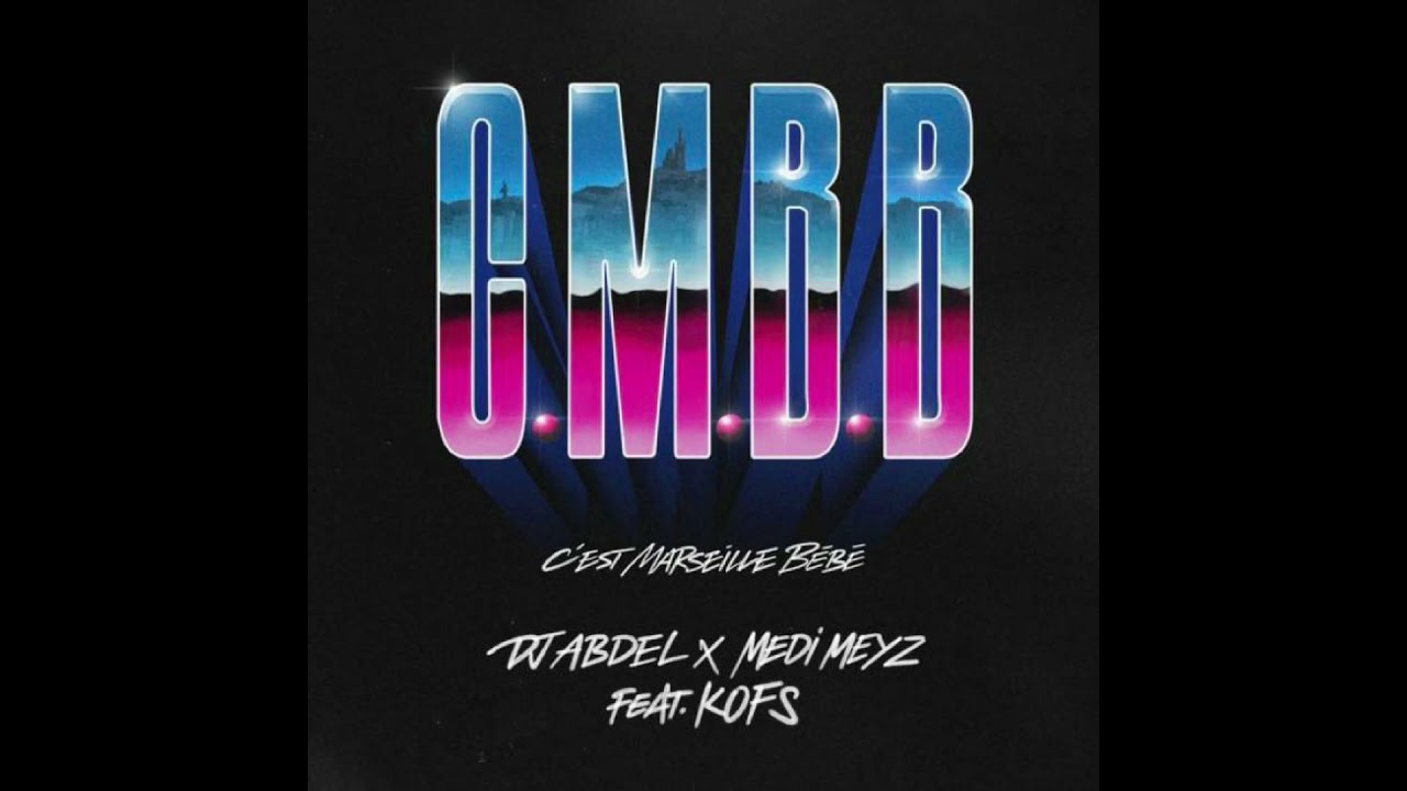 Kofs - CMBB (C&rsquo;est Marseille B&eacute;b&eacute;) Feat Dj Abdel & Medi meyz [Audio Officiel]