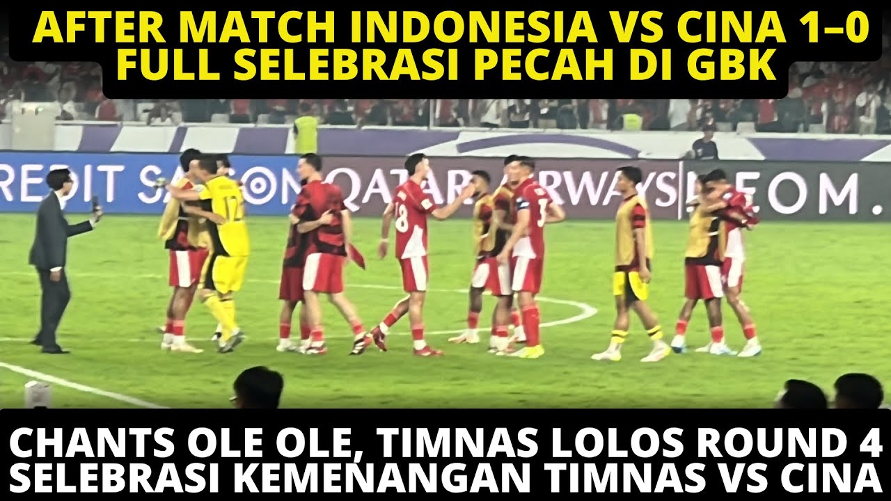 AFTERMATCH INDONESIA VS CINA 1-0. CHANTS OLE OLE, TIMNAS LOLOS ROUND 4! FULL SELEBRASI PECAH TIMNAS
