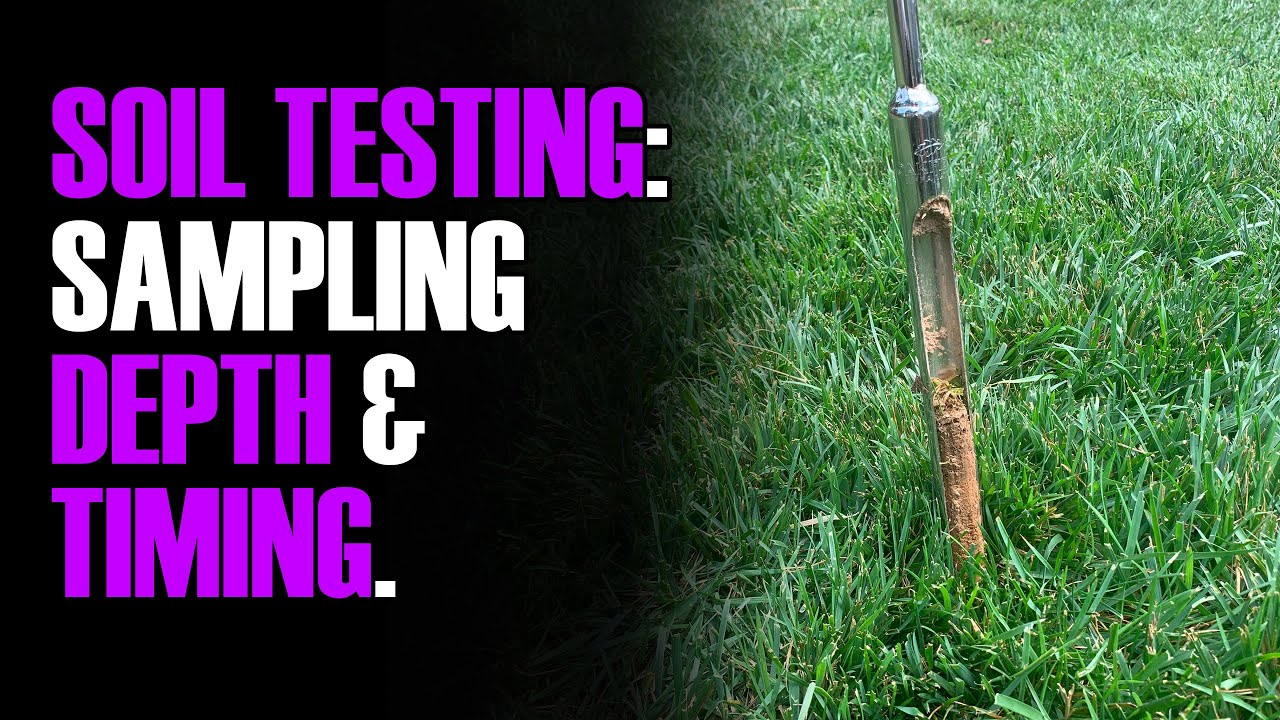 Soil Testing: Sampling Depth and Timing