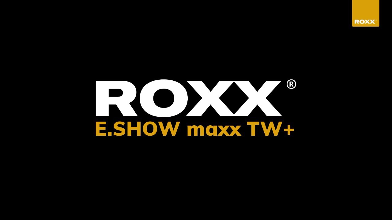 E.SHOW maxx TW+ | ROXX®