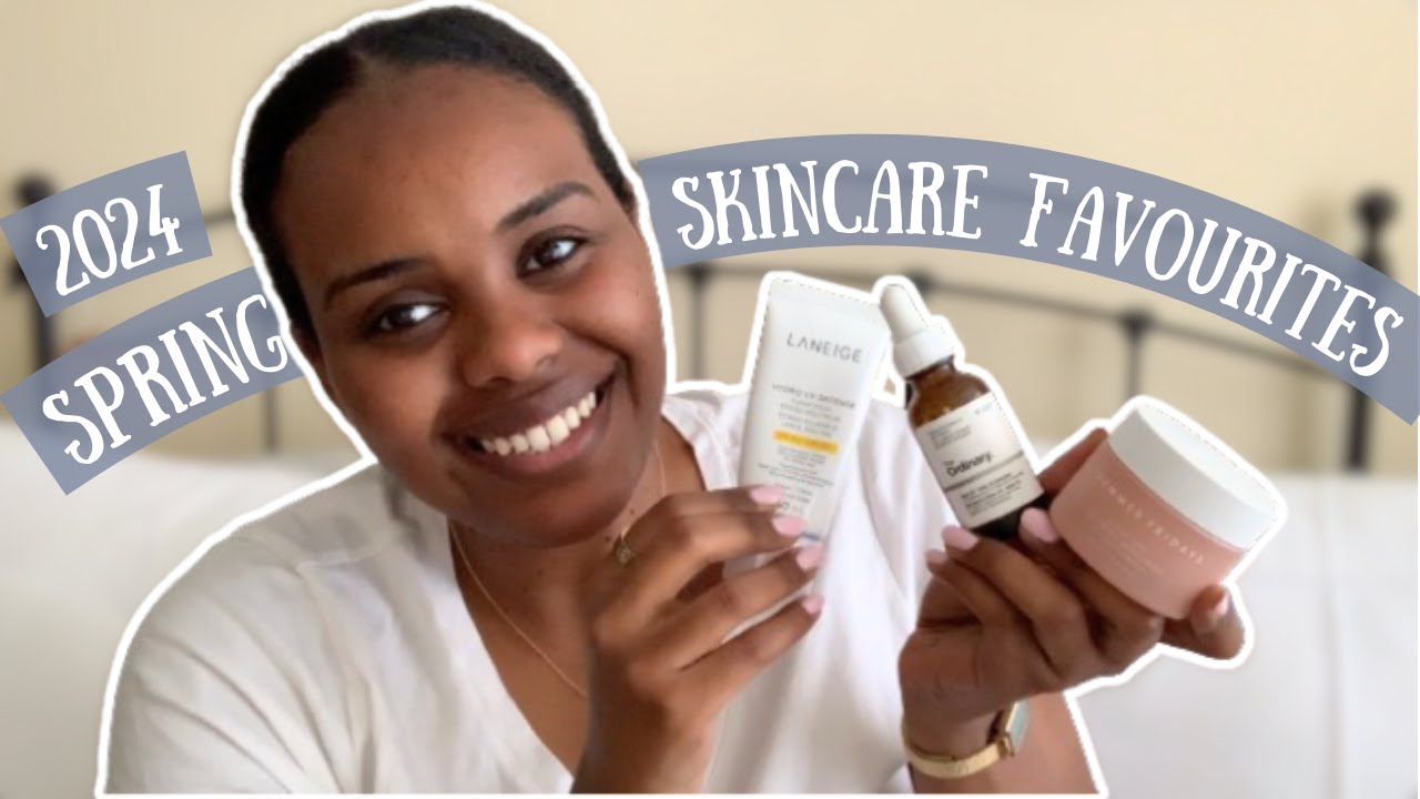 2024 Spring Skincare Favourites | Abby Daniel
