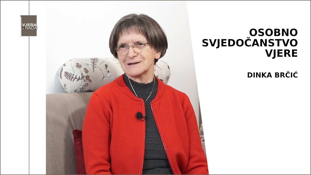VJERA I NADA Osobno svjedočanstvo vjere – Dinka Brčić