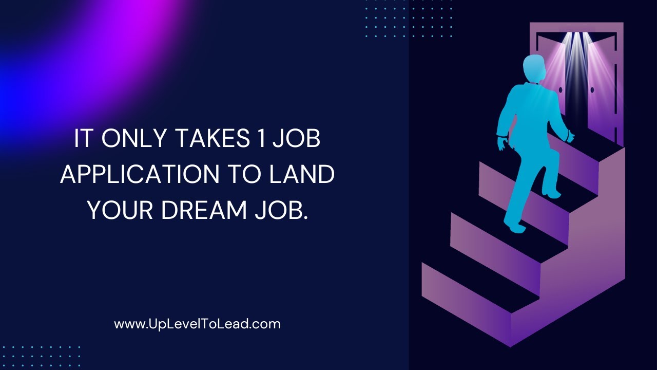 It Only Takes 1 Job Application to Land Your Dream Job