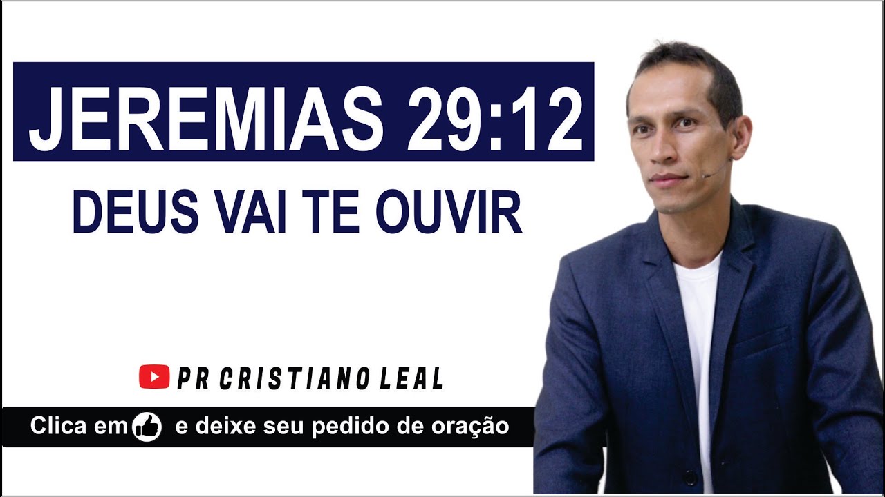 JEREMIAS 29:12 - DEUS VAI TE OUVIR