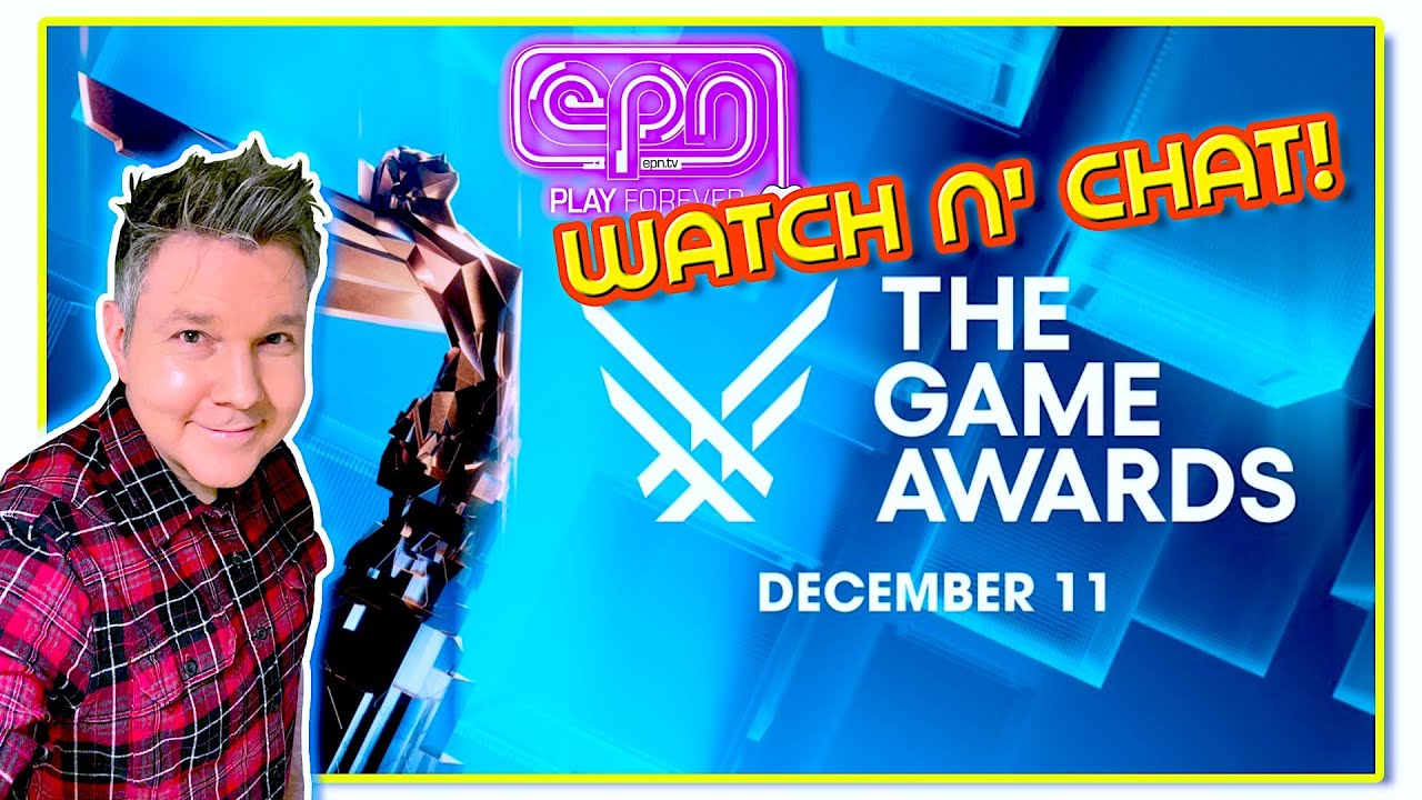 THE GAME AWARDS! - EPN Watch n' Chat! - Electric Playground
