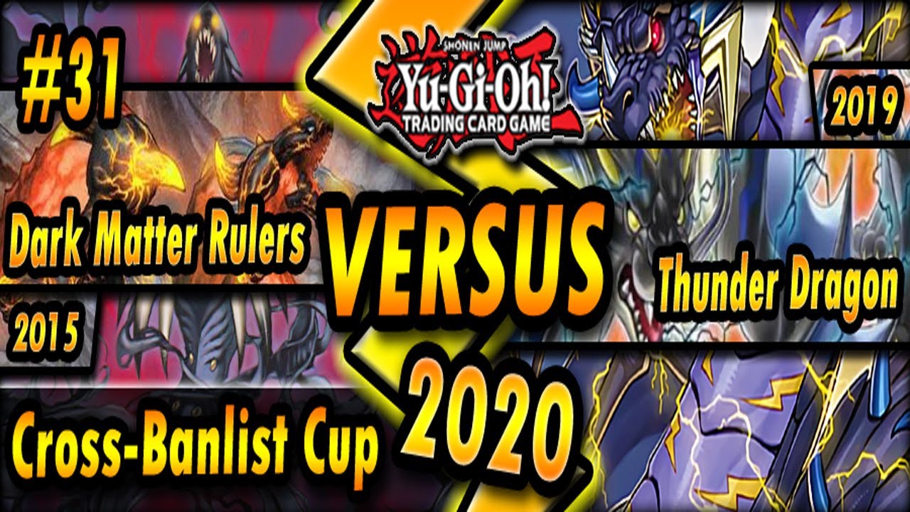 Dark Matter Rulers (2015) vs. Thunder Dragon (MR4; 2019) | Cross-Banlist Cup 2020