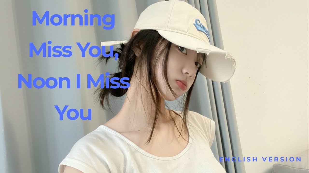 Morning Miss You, Noon I Miss You | Emotional Love Song About Missing You