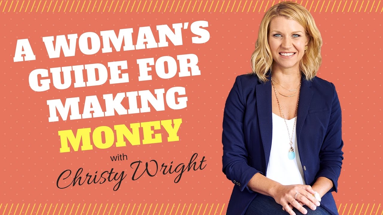 A Woman's Guide for Making Money with Christy Wright