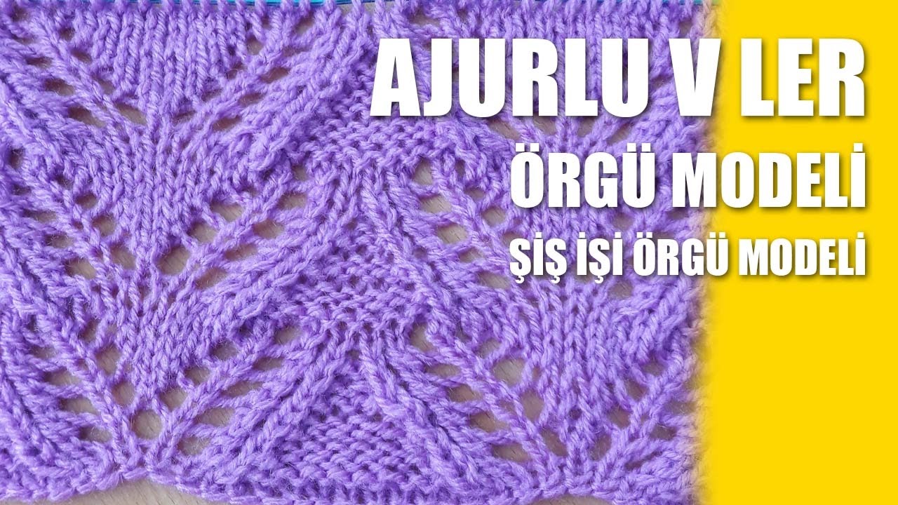 AJURLU V LER ÖRGÜ MODELİ - Şiş İşi İle Örgü Modelleri