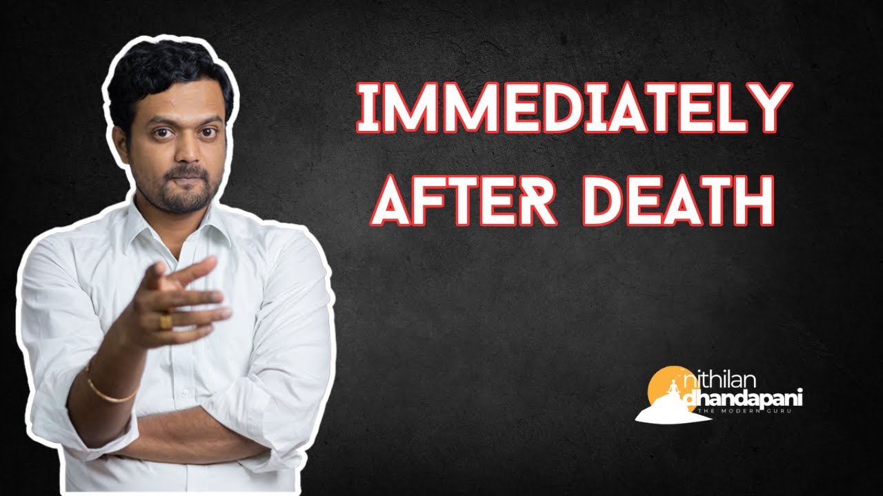 இறந்தவுடன் நாம் எதிர்கொள்ளும் அனுபவங்கள் | What would be feel immediately after Death | ND