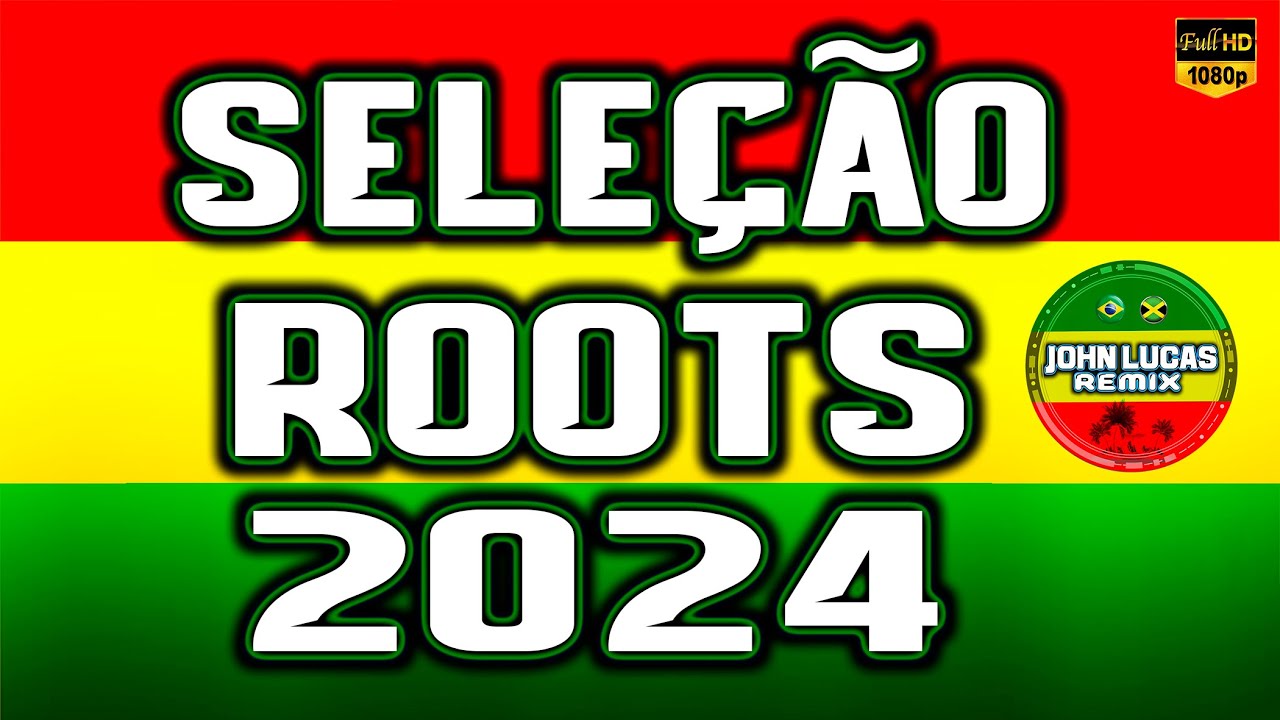 SELEÇÃO ROOTS REGGAE 2024 - Reggae Do Maranhão - Internacional - Reggae Lindo @JohnLucasRemix
