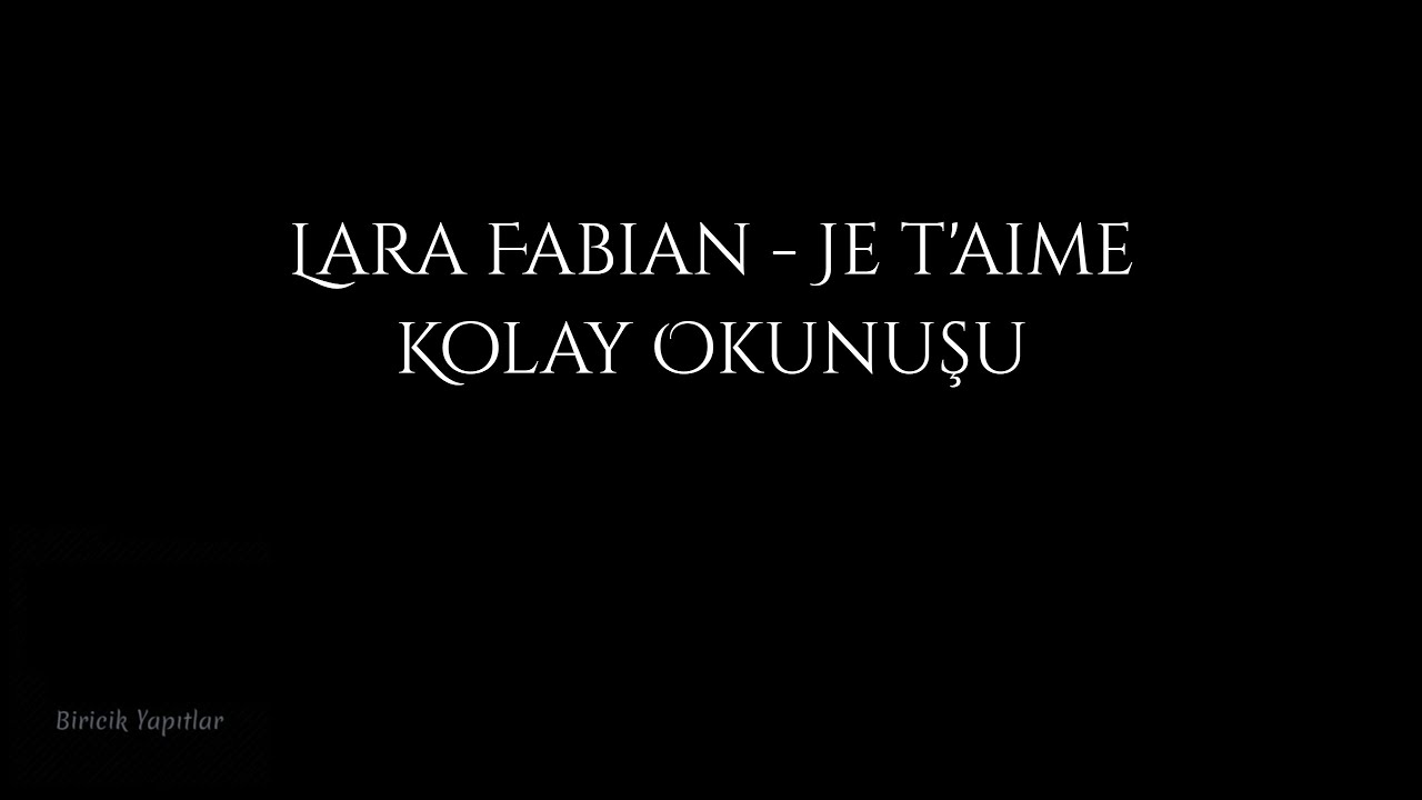 Lara Fabian - Je t'aime (Kolay Okunuşu) | Fransızca | Biricik Yapıtlar