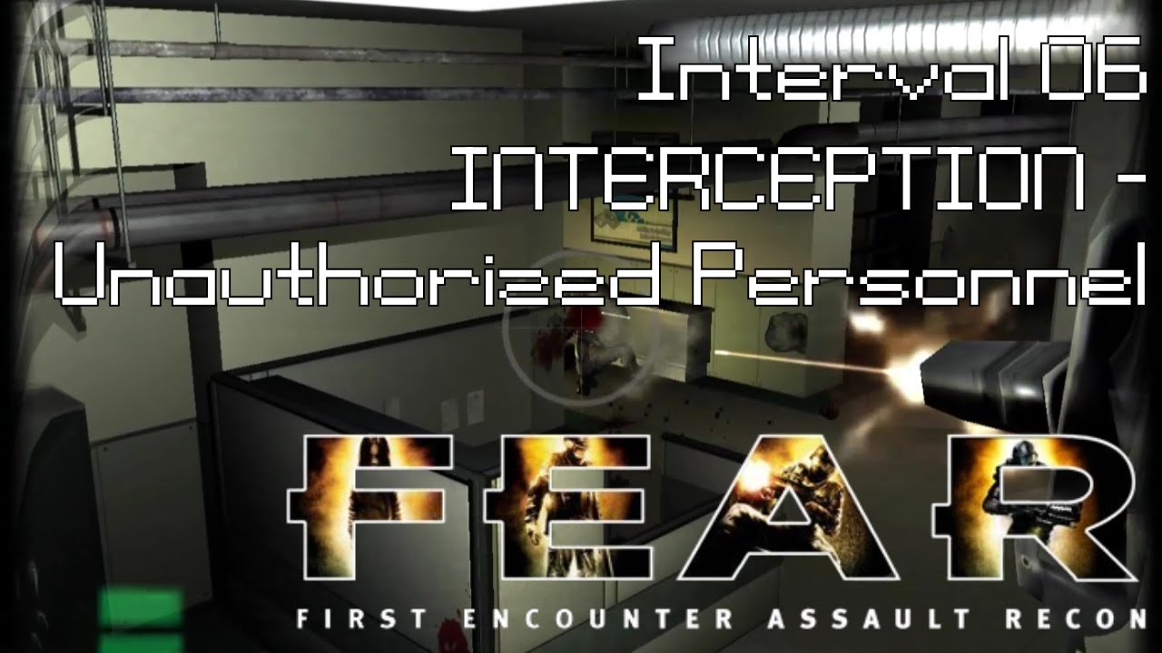 F.E.A.R. - Interval 06 - Interception - Unauthorized Personnel