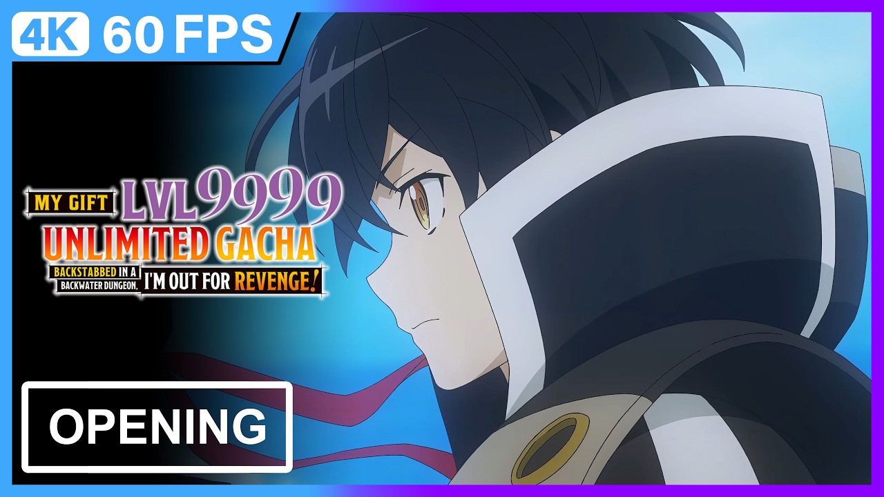 My Gift Lvl 9999 Unlimited Gacha: Backstabbed in a Backwater Dungeon Opening | 4K 60FPS | Creditless