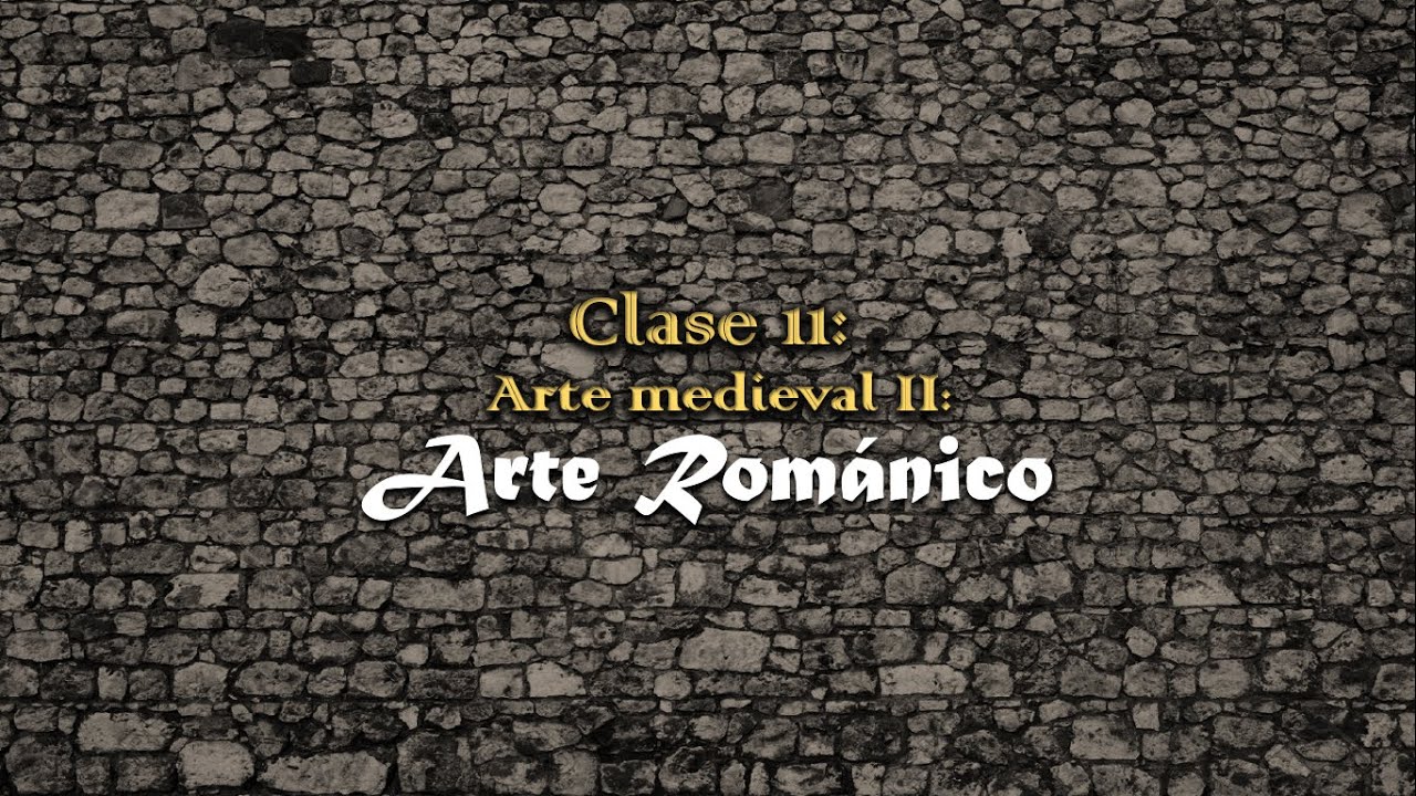 Clase 11: Arte Medieval II (Arte Románico)