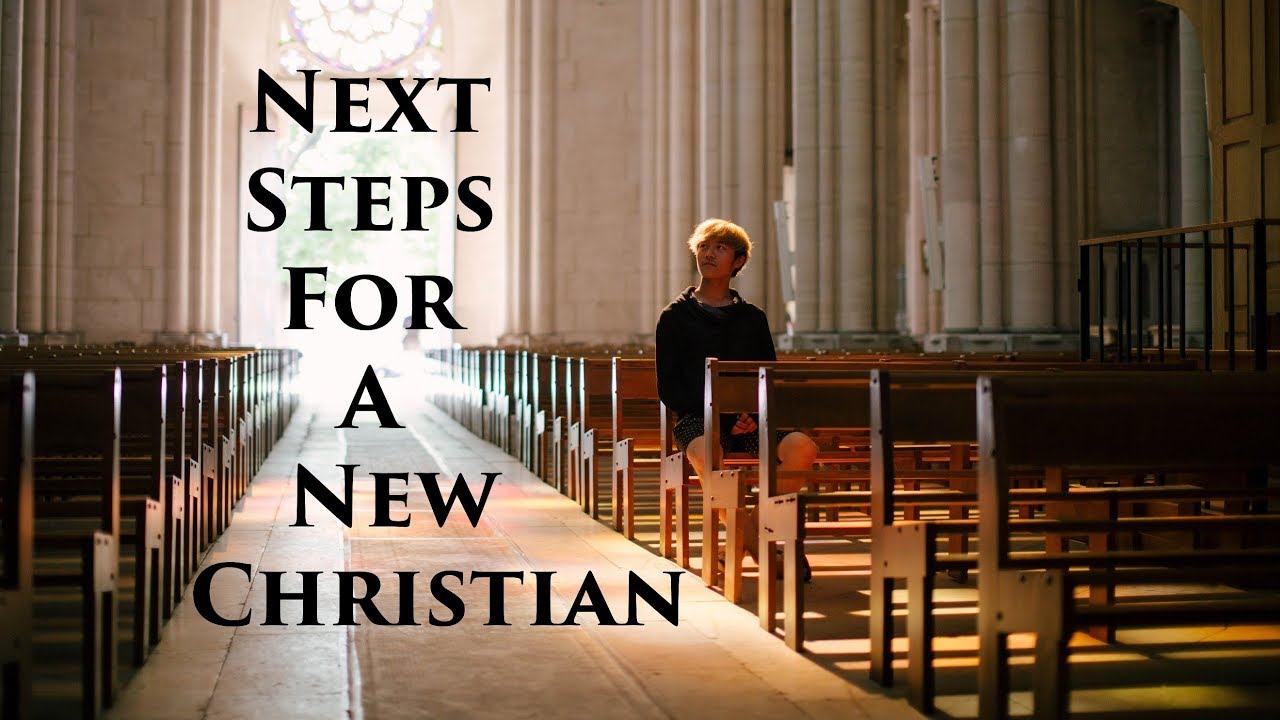 Next Steps For A New Christian/New Believer