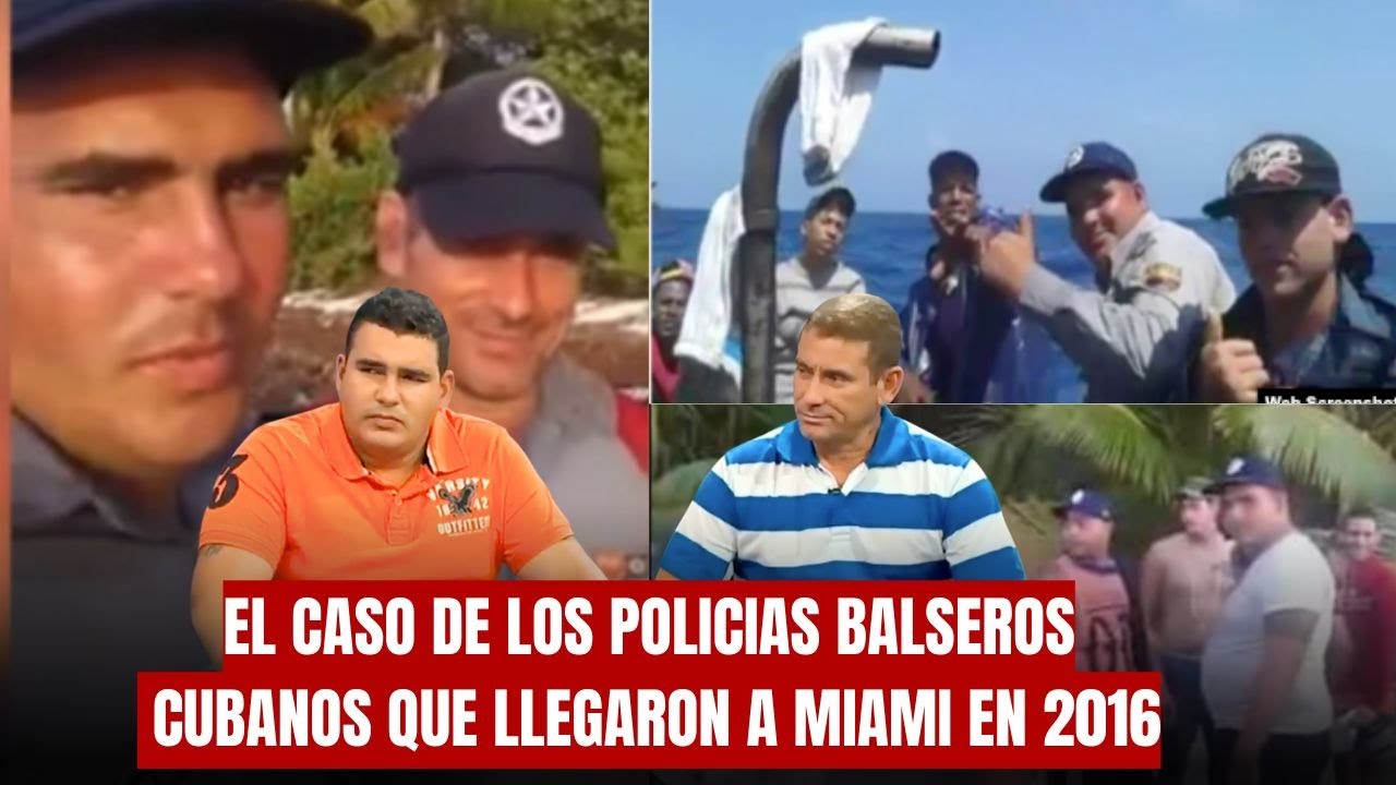  EXCLUSIVA: EL CASO DE LOS POLICIAS BALSEROS CUBANOS QUE LLEGARON A MIAMI EN 2016