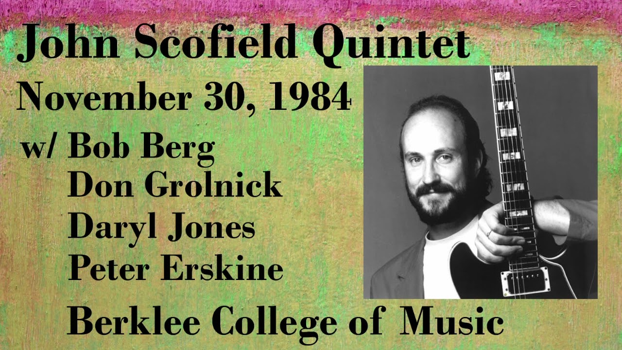 John Scofield Quintet Nov. 30, 1984 at Berklee College w/ B Berg, D Grolnick, D Jones and P Erskine