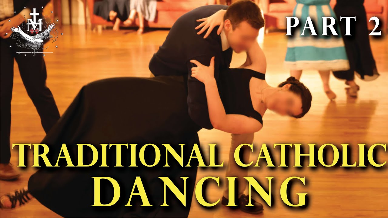 Traditional Catholic Dance: YES or NO? PART 2 - Marian Friars Minor
