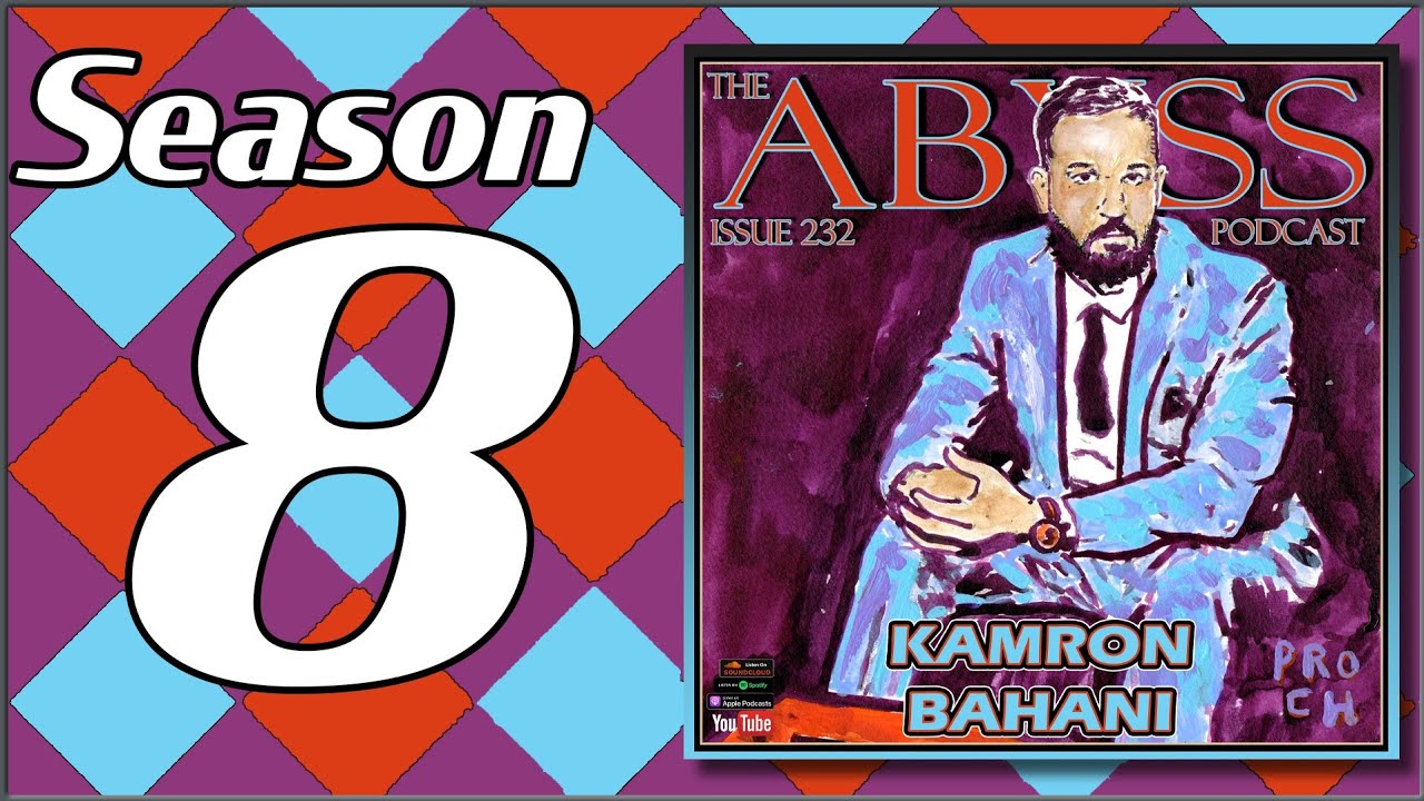 The Abyss Podcast - Issue 232: KAMRON BAHANI