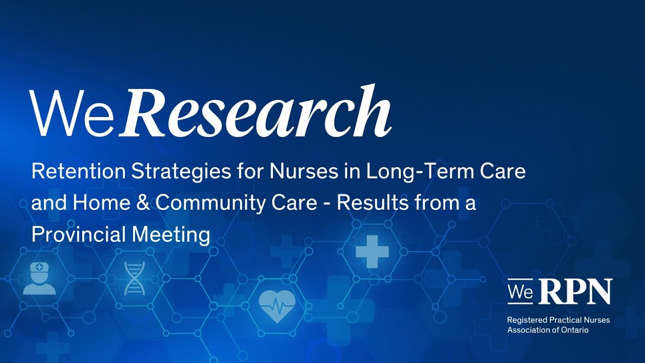 WeResearch Webinar Series 2025: Retention strategies for nurses in LTC and HCC