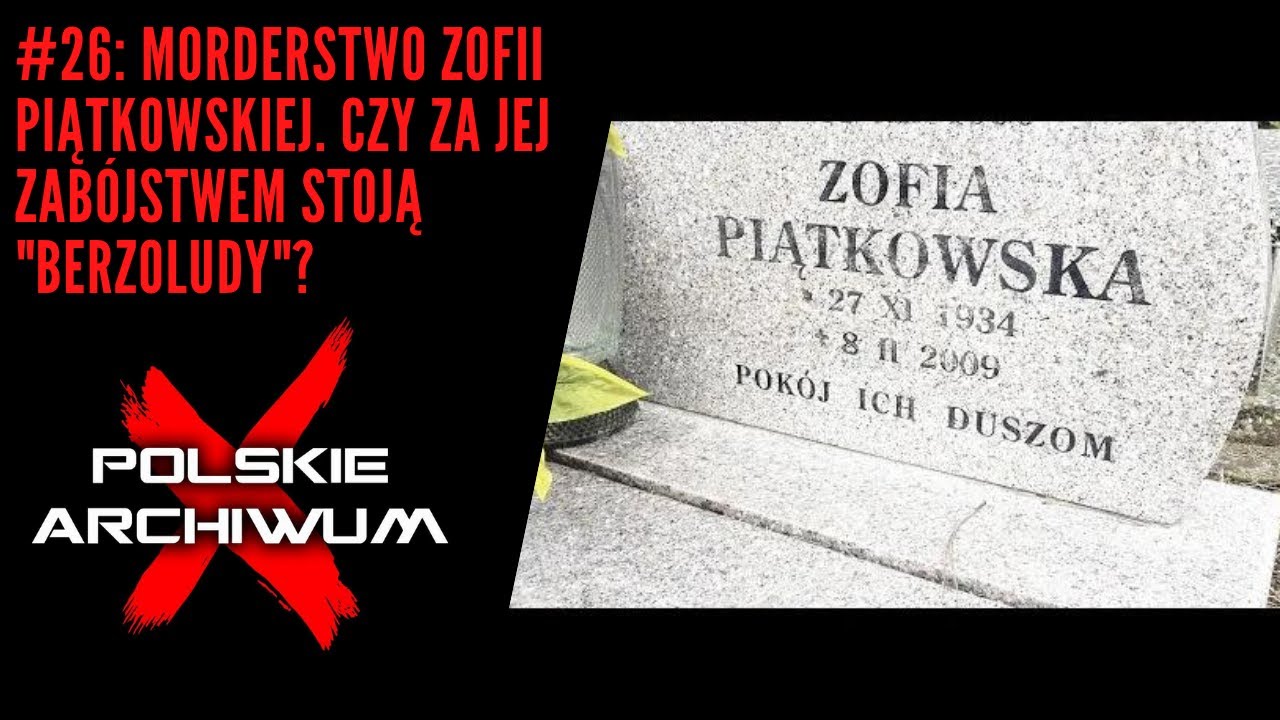 Polskie Archiwum X #26: Morderstwo Zofii Piątkowskiej. Zbrodnia, która wstrząsnęła Krakowem