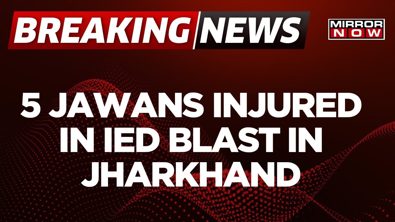Breaking News | 5 CRPF Jawans Injured In IED Blast During Encounter With Naxals In Jharkhand