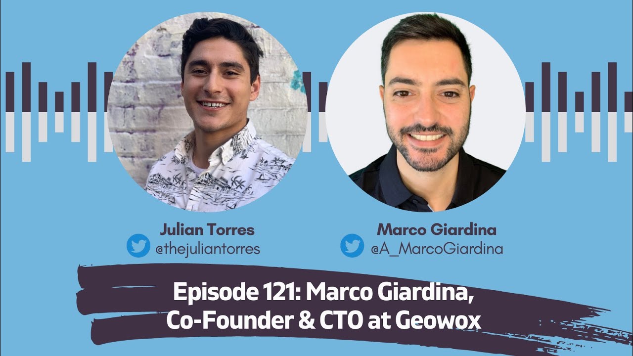 Episode 121: Marco Giardina, Co-Founder & CTO at Geowox | Host: Julian Torres