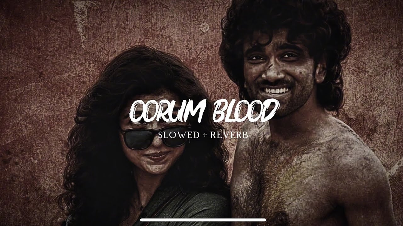 OORUM BLOOD - [ Slowed + Reverb ] | DUDE